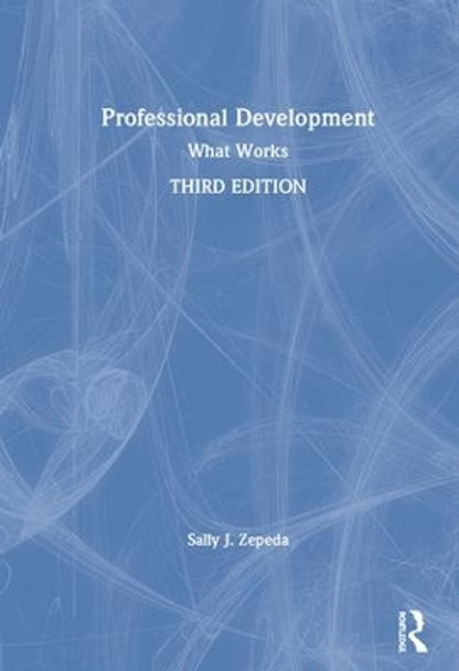 Professional Development: What Works by Sally J. Zepeda 9781138230149