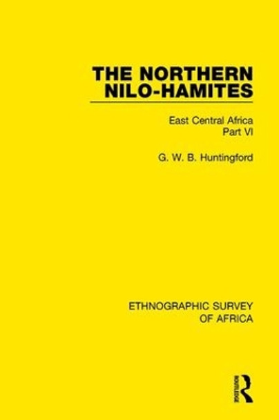 The Northern Nilo-Hamites: East Central Africa Part VI by G. W. B. Huntingford 9781138232143