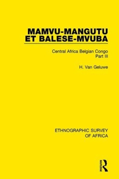 Mamvu-Mangutu et Balese-Mvuba: Central Africa Belgian Congo Part III by H. Van Geluwe 9781138241985