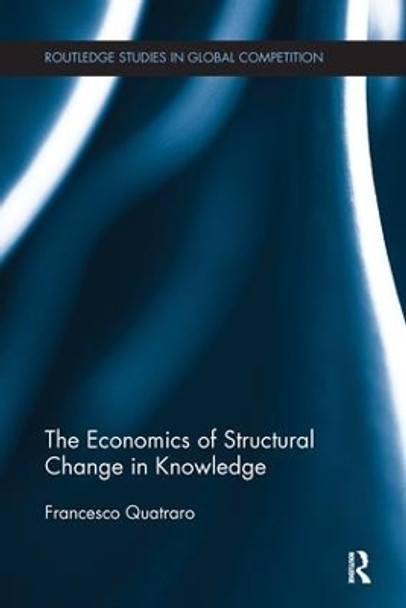 The Economics of Structural Change in Knowledge by Francesco Quatraro 9781138243699