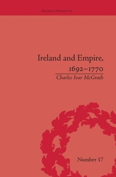 Ireland and Empire, 1692-1770 by Charles Ivar McGrath 9781138663510