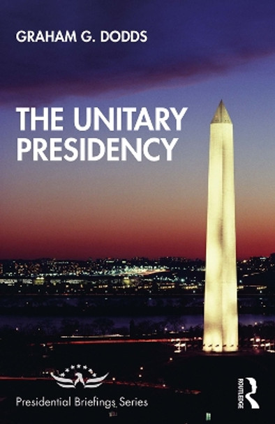 The Unitary Presidency by Graham G. Dodds 9781138484177