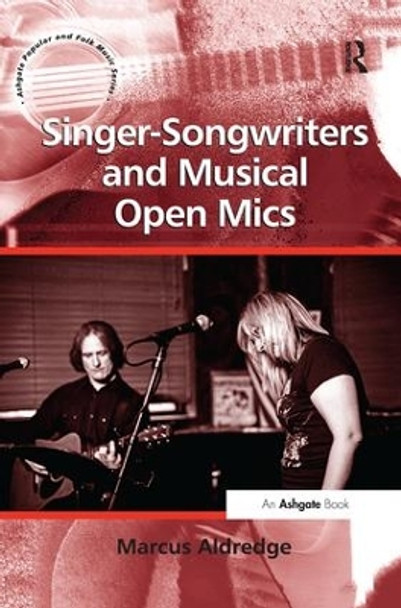 Singer-Songwriters and Musical Open Mics by Marcus Aldredge 9781138255548