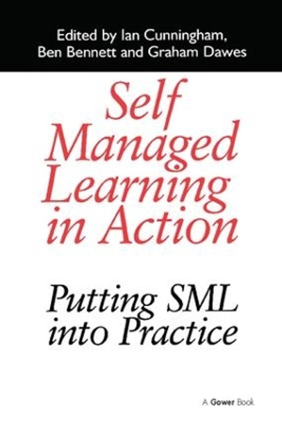 Self Managed Learning in Action: Putting SML into Practice by Ian Cunningham 9781138255951