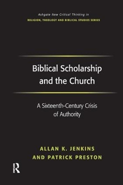 Biblical Scholarship and the Church: A Sixteenth-Century Crisis of Authority by Allan K. Jenkins 9781138266384