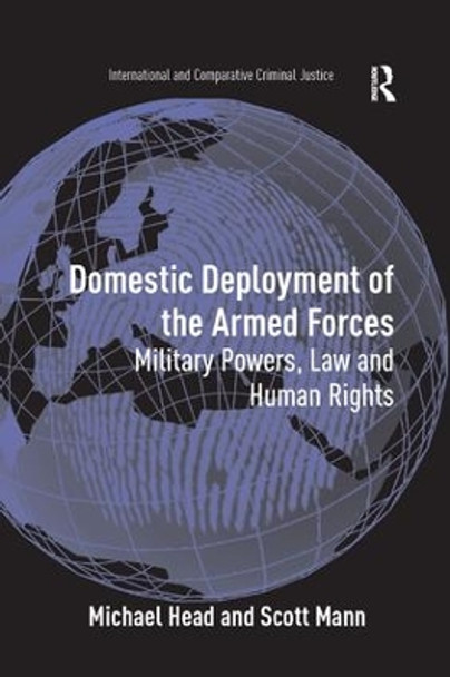 Domestic Deployment of the Armed Forces: Military Powers, Law and Human Rights by Michael Head 9781138267626