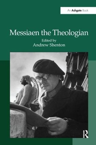 Messiaen the Theologian by Andrew Shenton 9781138248014