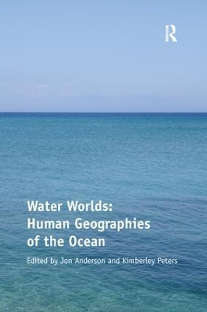 Water Worlds: Human Geographies of the Ocean by Kimberley Peters 9781138248656