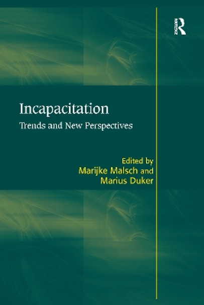 Incapacitation: Trends and New Perspectives by Marius Duker 9781138250642