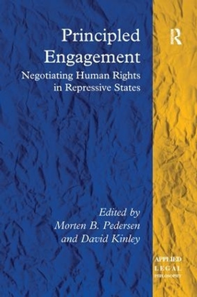 Principled Engagement: Negotiating Human Rights in Repressive States by Morten B. Pedersen 9781138250659