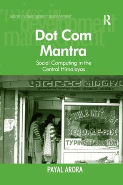 Dot Com Mantra: Social Computing in the Central Himalayas by Payal Arora 9781138260597