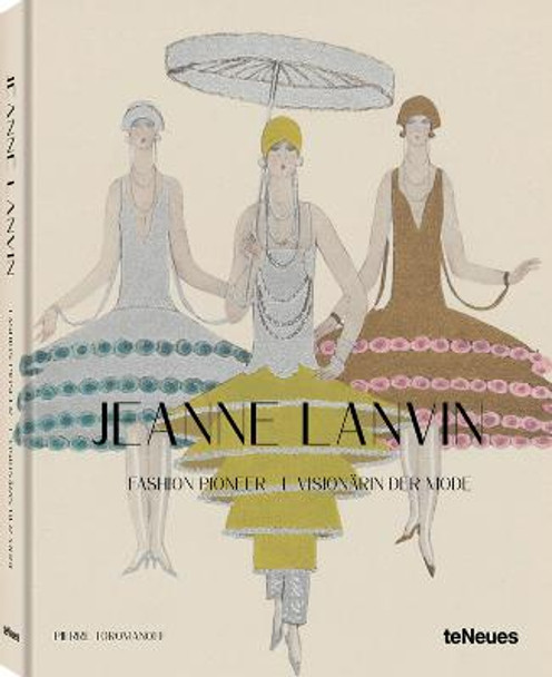 Jeanne Lanvin: Fashion Pioneer by Pierre & Agata Toromanoff