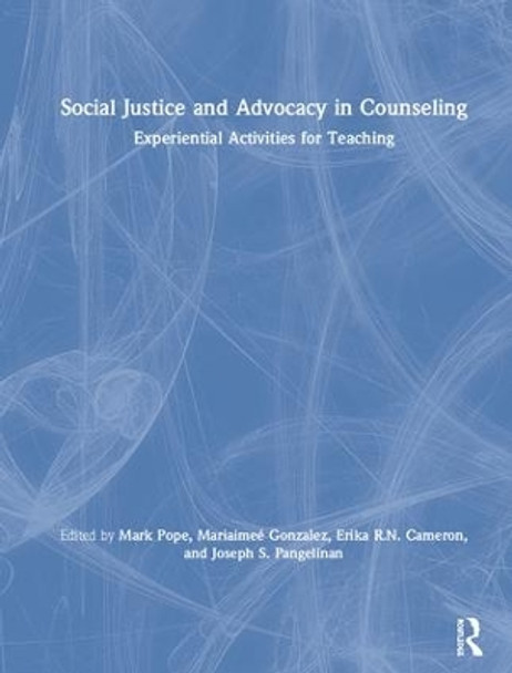 Social Justice and Advocacy in Counseling: Experiential Activities for Teaching by Mark Pope 9781138285293