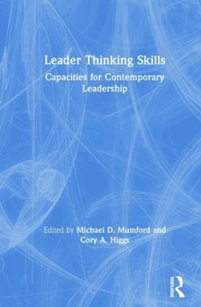 Leader Thinking Skills: Capacities for Contemporary Leadership by Michael D. Mumford 9781138284319