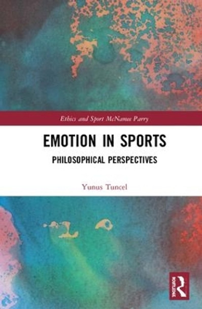 Emotion in Sports: Philosophical Perspectives by Yunus Tuncel 9781138289703