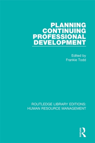 Planning Continuing Professional Development by Frankie Todd 9781138287228