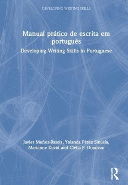 Manual pratico de escrita em portugues: Developing Writing Skills in Portuguese by Javier Munoz-Basols 9781138290549