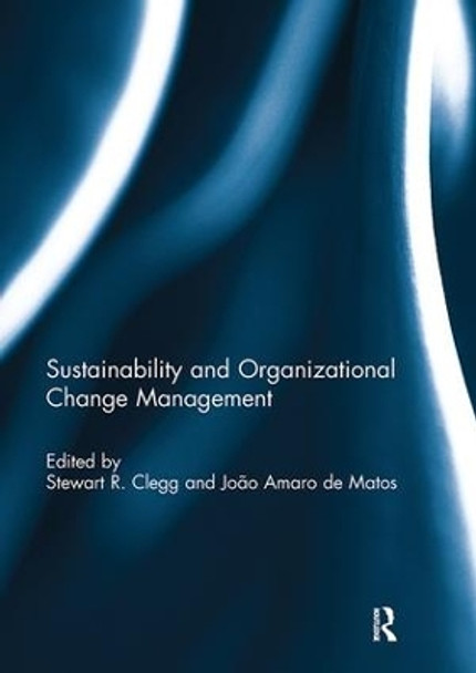 Sustainability and Organizational Change Management by Stewart Clegg 9781138294868