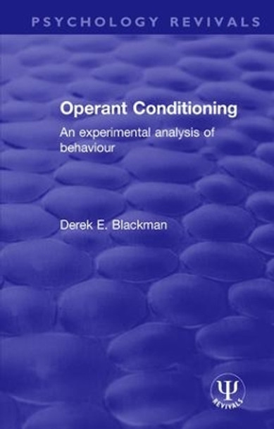 Operant Conditioning: An Experimental Analysis of Behaviour by Derek E. Blackman 9781138299832