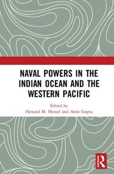 Naval Powers in the Indian Ocean and the Western Pacific by Howard M. Hensel 9781138303669