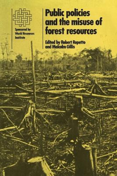 Public Policies and the Misuse of Forest Resources by Robert C. Repetto