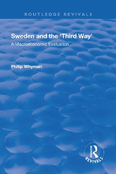Sweden and the 'Third Way': A Macroeconomic Evaluation by Philip Whyman 9781138719385