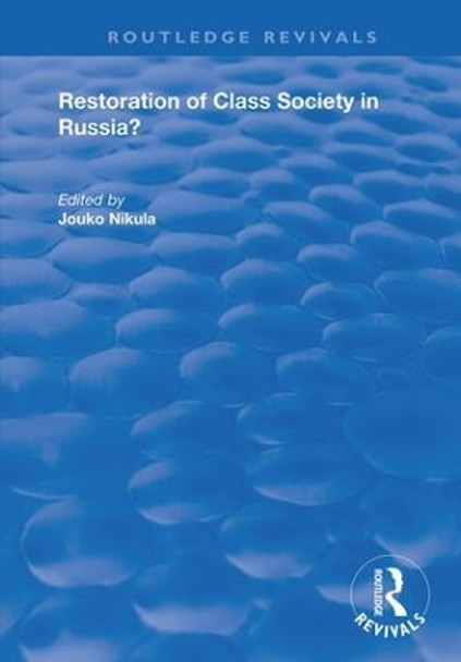 Restoration of Class Society in Russia? by Jouko Nikula 9781138725591