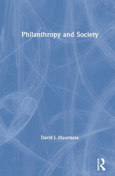 Philanthropy and Society by David J. Maurrasse 9781138731400