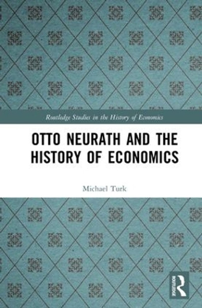 Otto Neurath and the History of Economics by Michael Turk 9781138732032