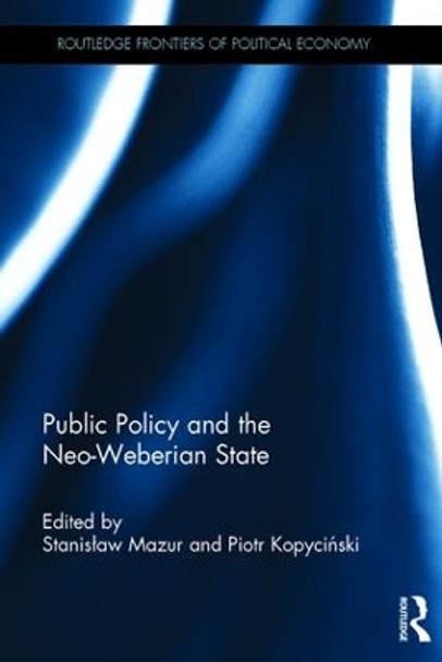 Public Policy and the Neo-Weberian State by Stanislaw Mazur 9781138732834