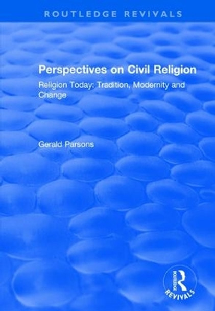 Perspectives on Civil Religion: Volume 3 by Gerald Parsons 9781138727090