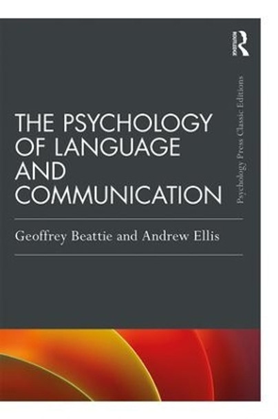 The Psychology of Language and Communication Geoffrey Beattie (Edge Hill University, UK) 9781138734531