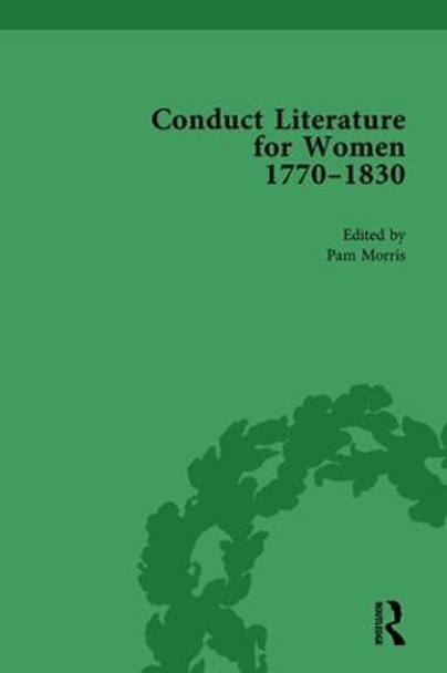 Conduct Literature for Women, Part IV, 1770-1830 by Pam Morris 9781138752252