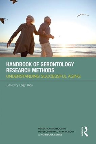 Handbook of Gerontology Research Methods: Understanding successful aging by Leigh Riby 9781138779068