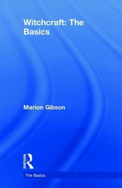 Witchcraft: The Basics by Marion Gibson 9781138779969