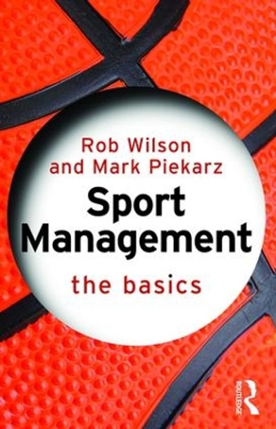 Sport Management: The Basics by Rob Wilson 9781138791176