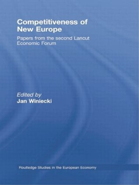 Competitiveness of New Europe: Papers from the Second Lancut Economic Forum by Jan Winiecki 9781138805484