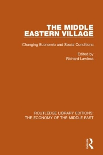 The Middle Eastern Village: Changing Economic and Social Relations by Richard Lawless 9781138811836