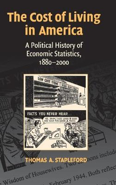 The Cost of Living in America: A Political History of Economic Statistics, 1880-2000 by Thomas A. Stapleford