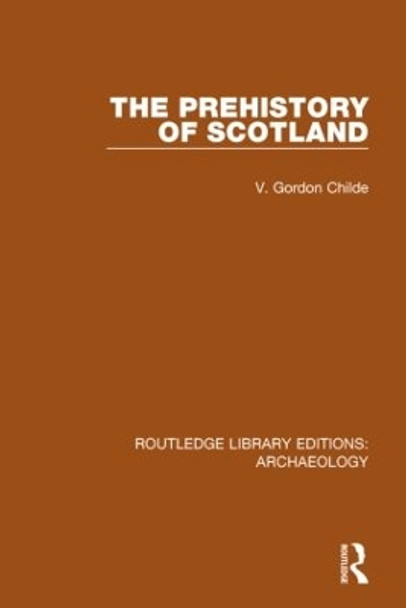 The Prehistory Of Scotland by V. Gordon Childe 9781138817272