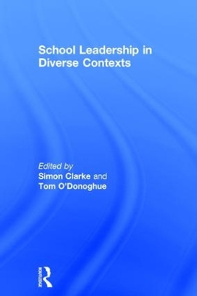 School Leadership in Diverse Contexts by Simon Clarke 9781138817319