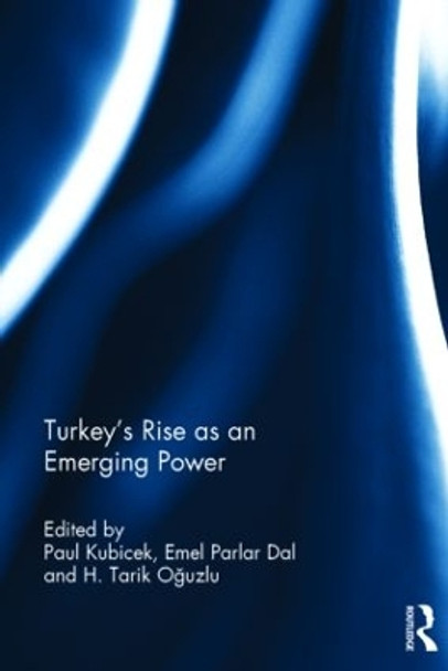 Turkey's Rise as an Emerging Power by Paul Kubicek 9781138818507