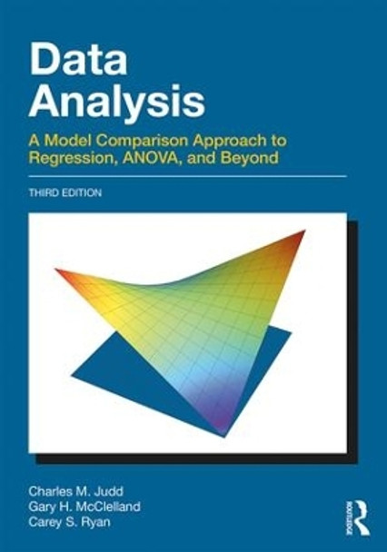 Data Analysis: A Model Comparison Approach To Regression, ANOVA, and Beyond, Third Edition by Charles M. Judd 9781138819832