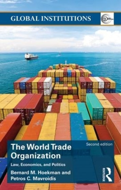 World Trade Organization (WTO): Law, Economics, and Politics by Bernard M. Hoekman 9781138823150