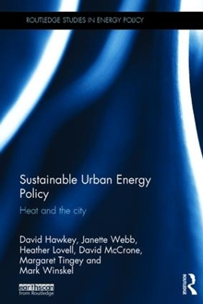 Sustainable Urban Energy Policy: Heat and the city by David Hawkey 9781138826090