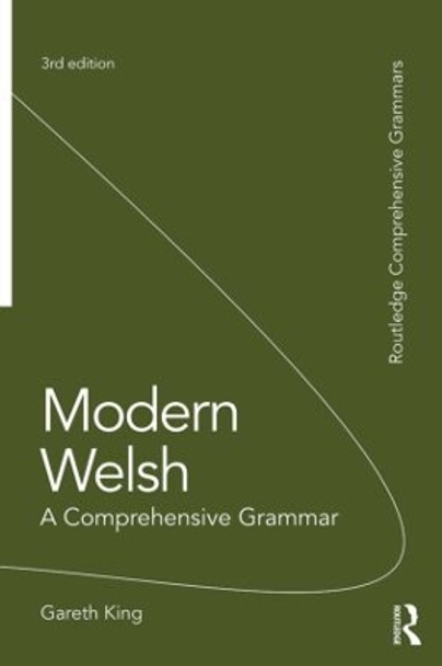 Modern Welsh: A Comprehensive Grammar by Gareth King 9781138826304