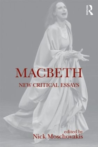 Macbeth: New Critical Essays by Nick Moschovakis 9781138828452