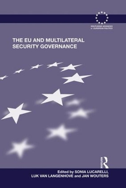 The EU and Multilateral Security Governance by Sonia Lucarelli 9781138830479