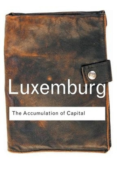 The Accumulation of Capital by Rosa Luxemburg 9781138834613