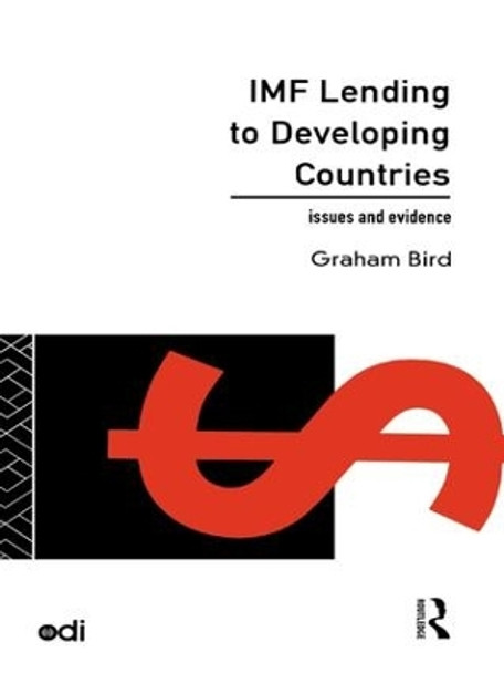 IMF Lending to Developing Countries: Issues and Evidence by Graham Bird 9781138834989